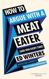 Cover image for How to Argue With a Meat Eater (And Win Every Time)